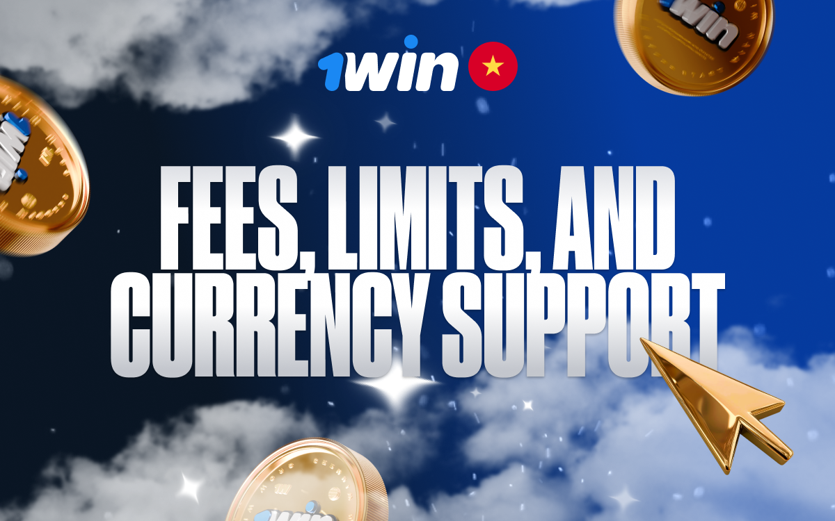 Learn about fees, transaction limits, and supported currencies on 1win Vietnam!