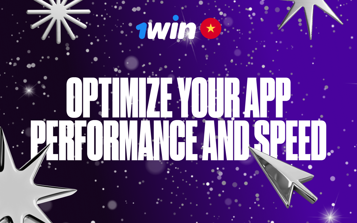 Optimize your 1win app for faster, smoother betting and gaming in Vietnam!