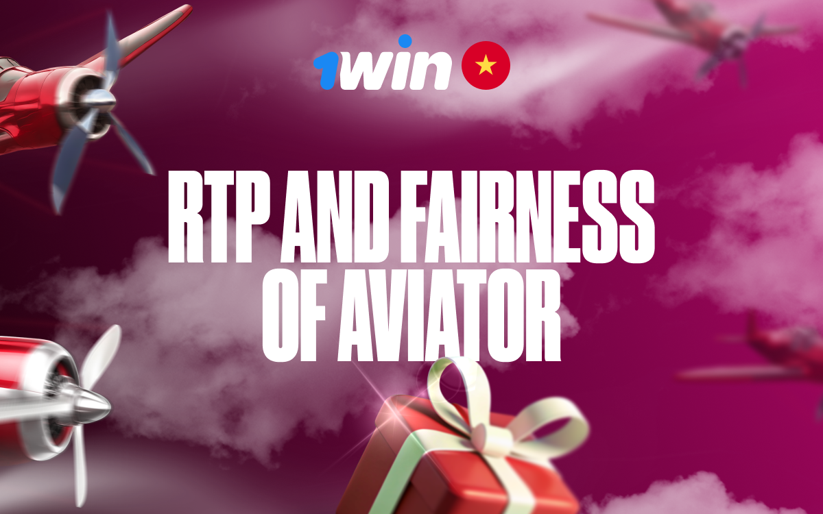 Check the RTP and fairness of 1win Aviator in Vietnam for a safe gaming experience!