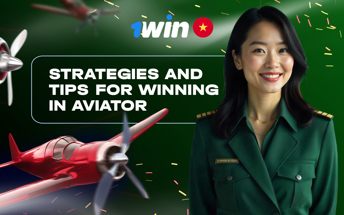 Discover expert strategies and tips to boost your wins in 1win Aviator Vietnam!