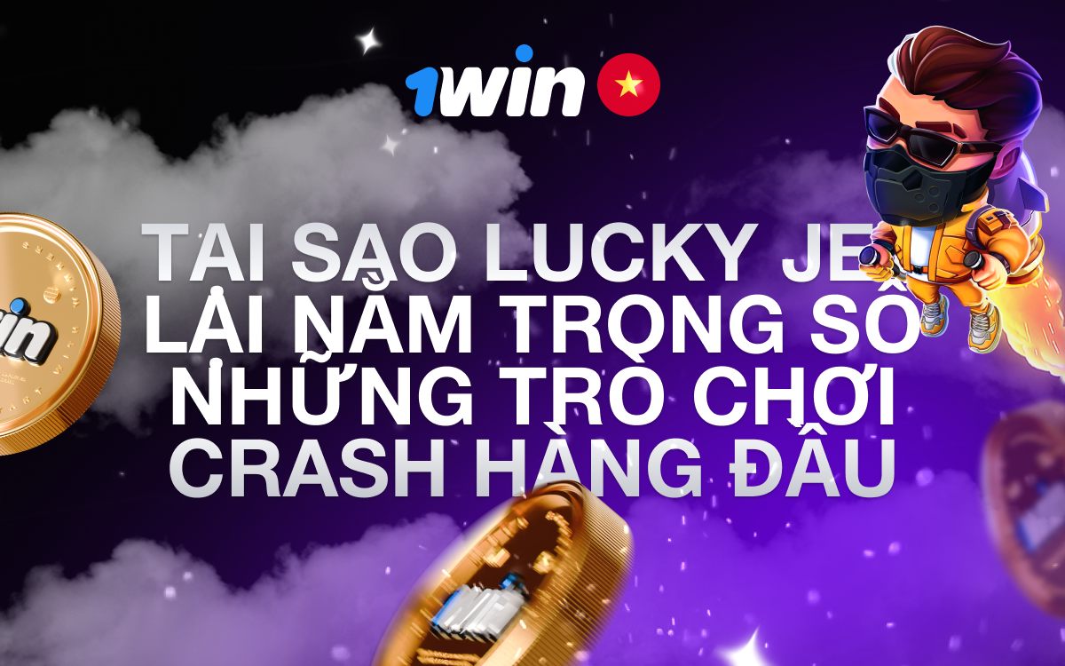 Tại sao Lucky Jet là trò chơi Crash hàng đầu