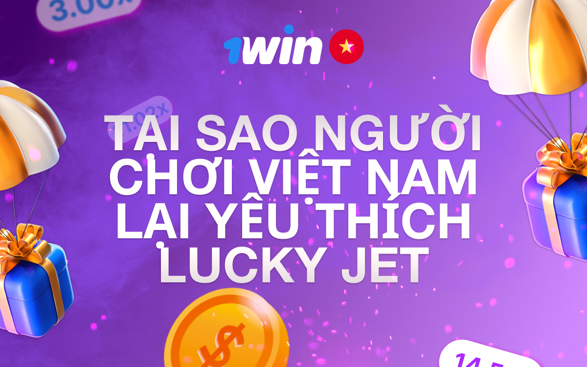 Tại sao người chơi Việt thích Lucky Jet