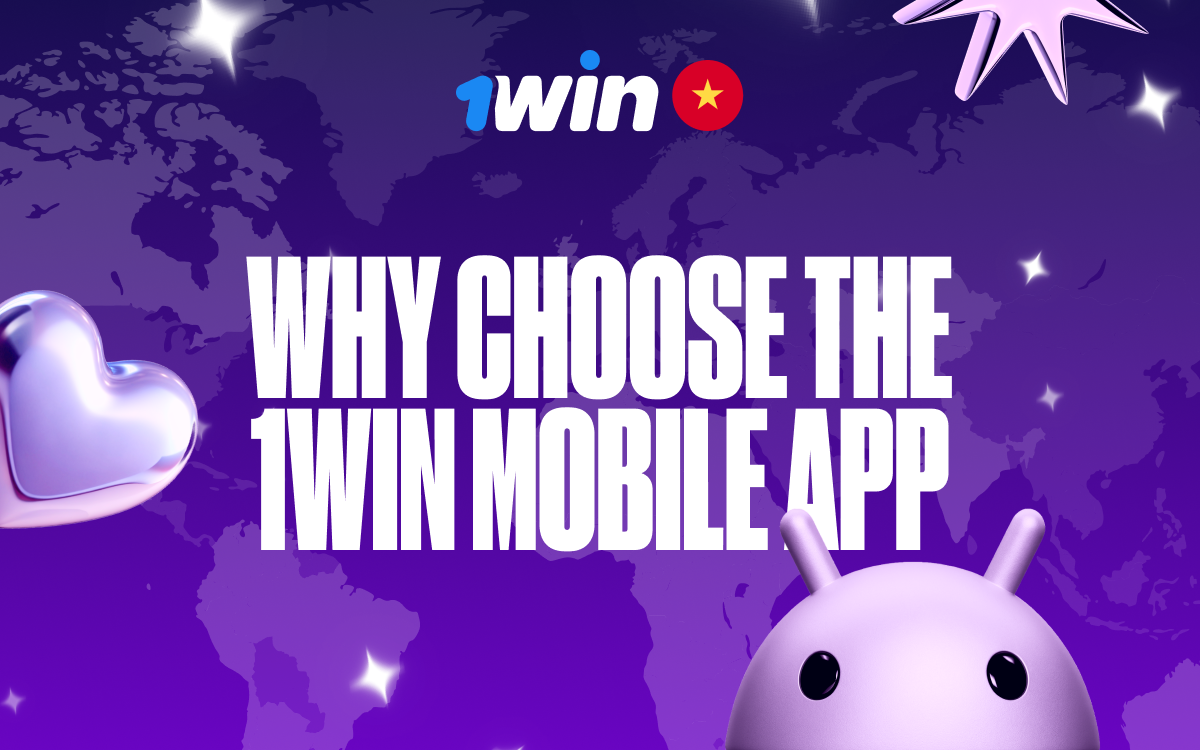 Discover why the 1win mobile app in Vietnam is perfect for betting and gaming!